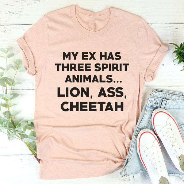 My Ex Has Three Spirit Animals Tee
