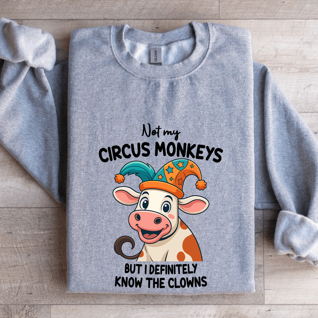 Not My Circus Monkeys Sweatshirt