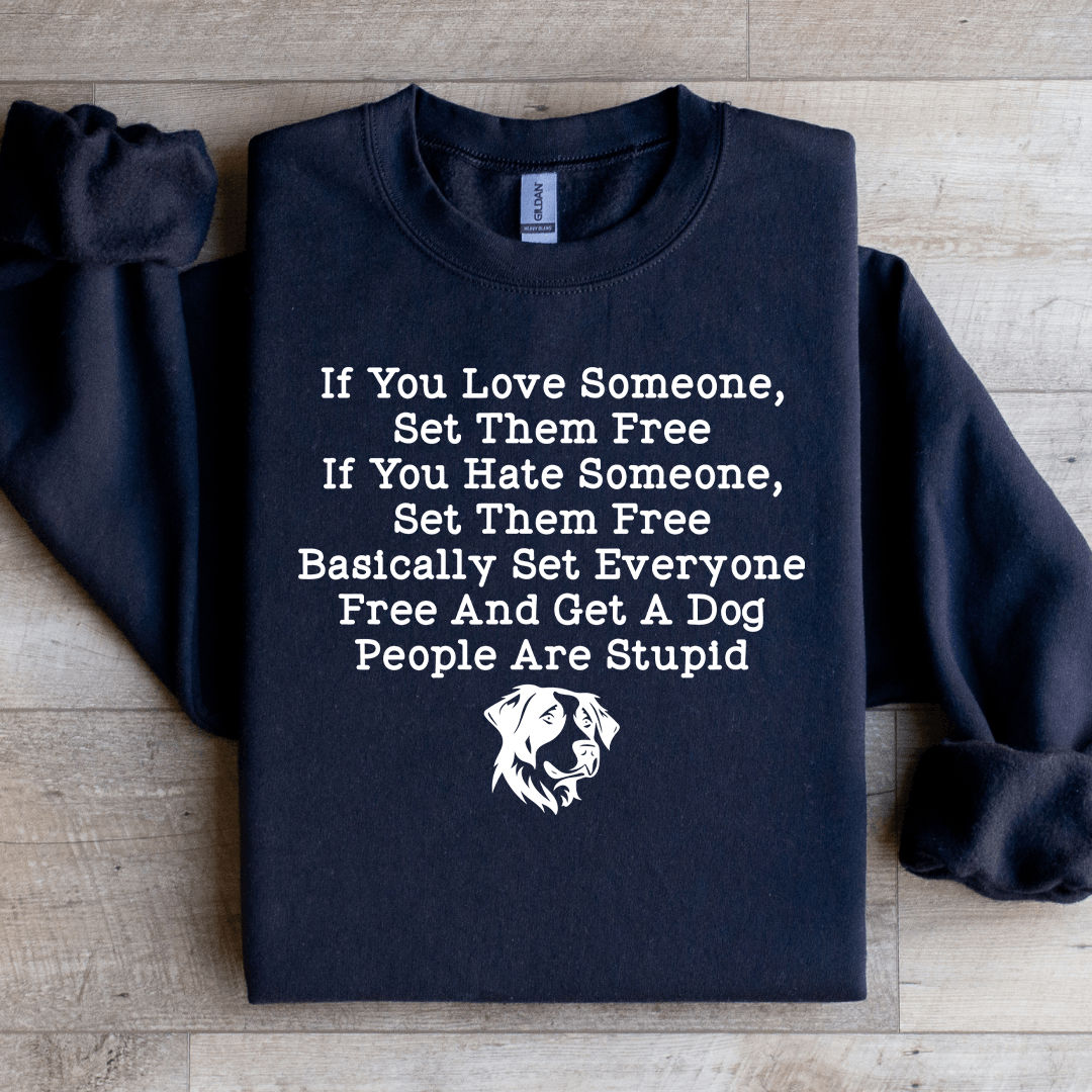 If You Love Someone Set Them Free Sweatshirt