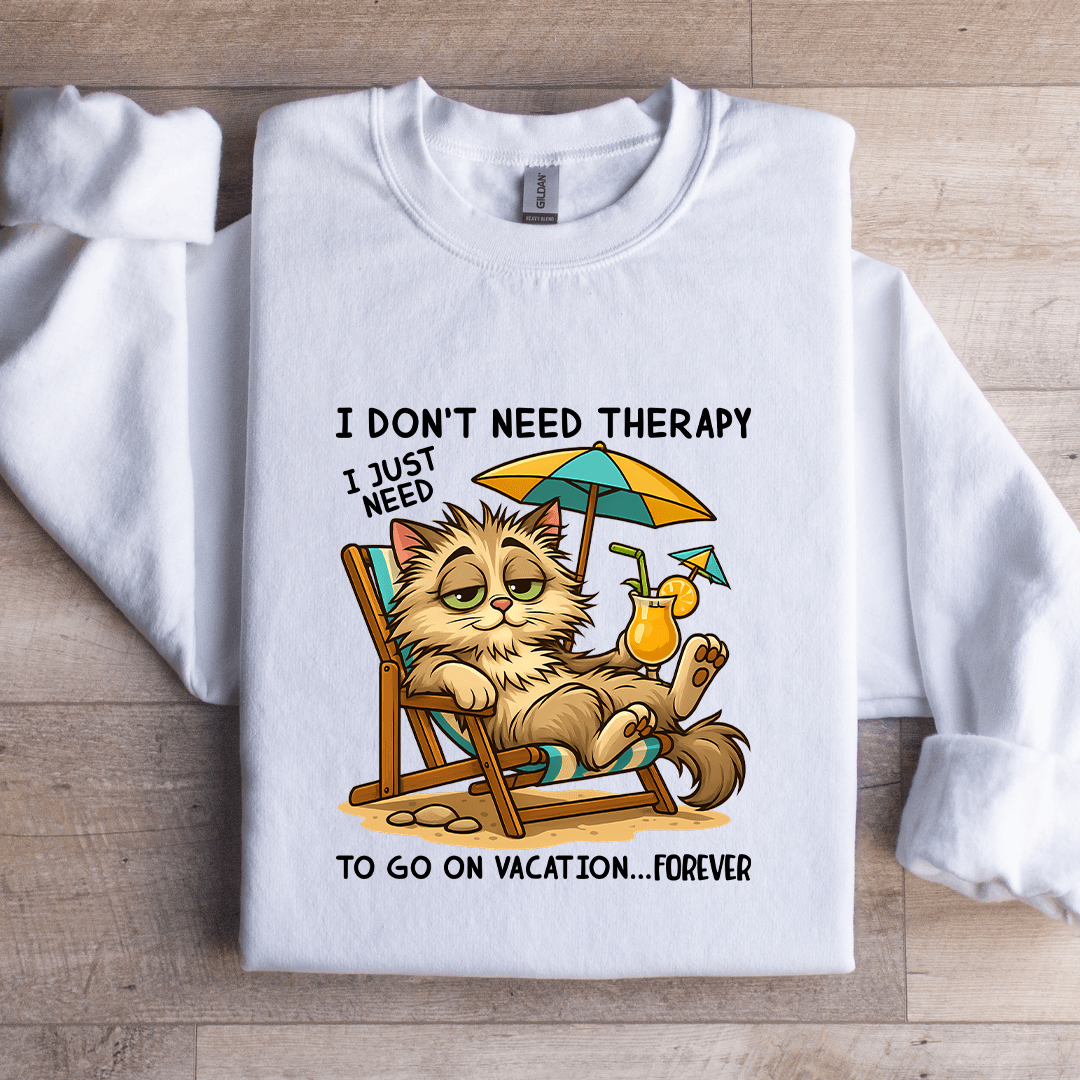 I Don't Need Therapy Sweatshirt
