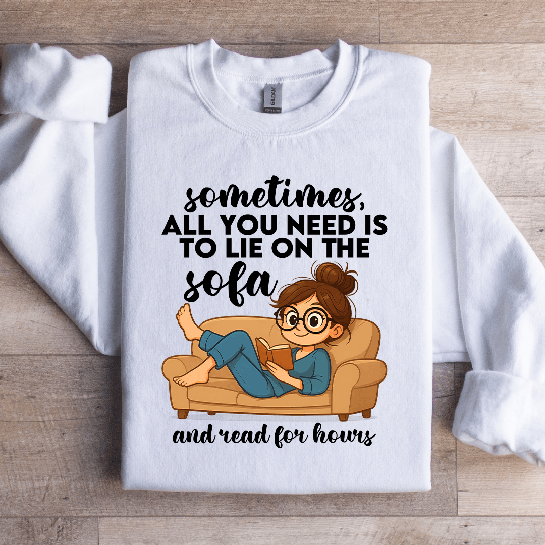 Sometimes All You Need Is To Lie On The Sofa Sweatshirt