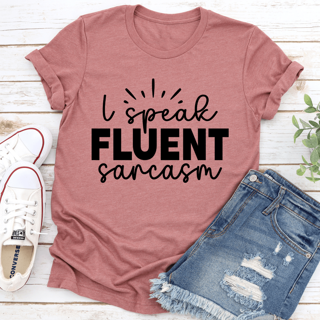 Speak Fluent Sarcasm Tee