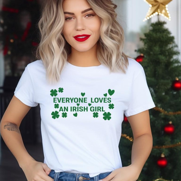 Everyone Loves an Irish Girl Shirt | St. Patricks Day Shamrock Tee Womens Lucky Irish Graphic Top