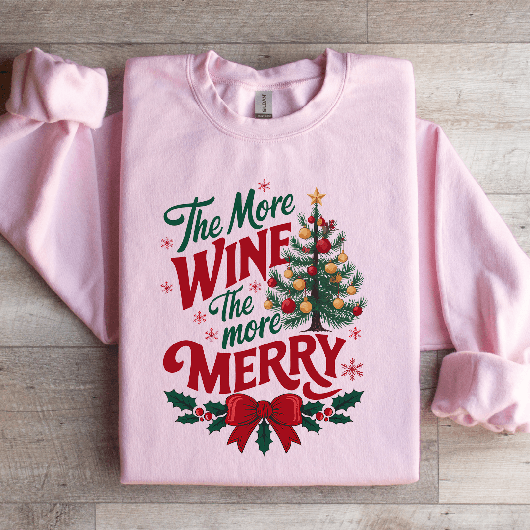 The More Wine The More Merry Sweatshirt