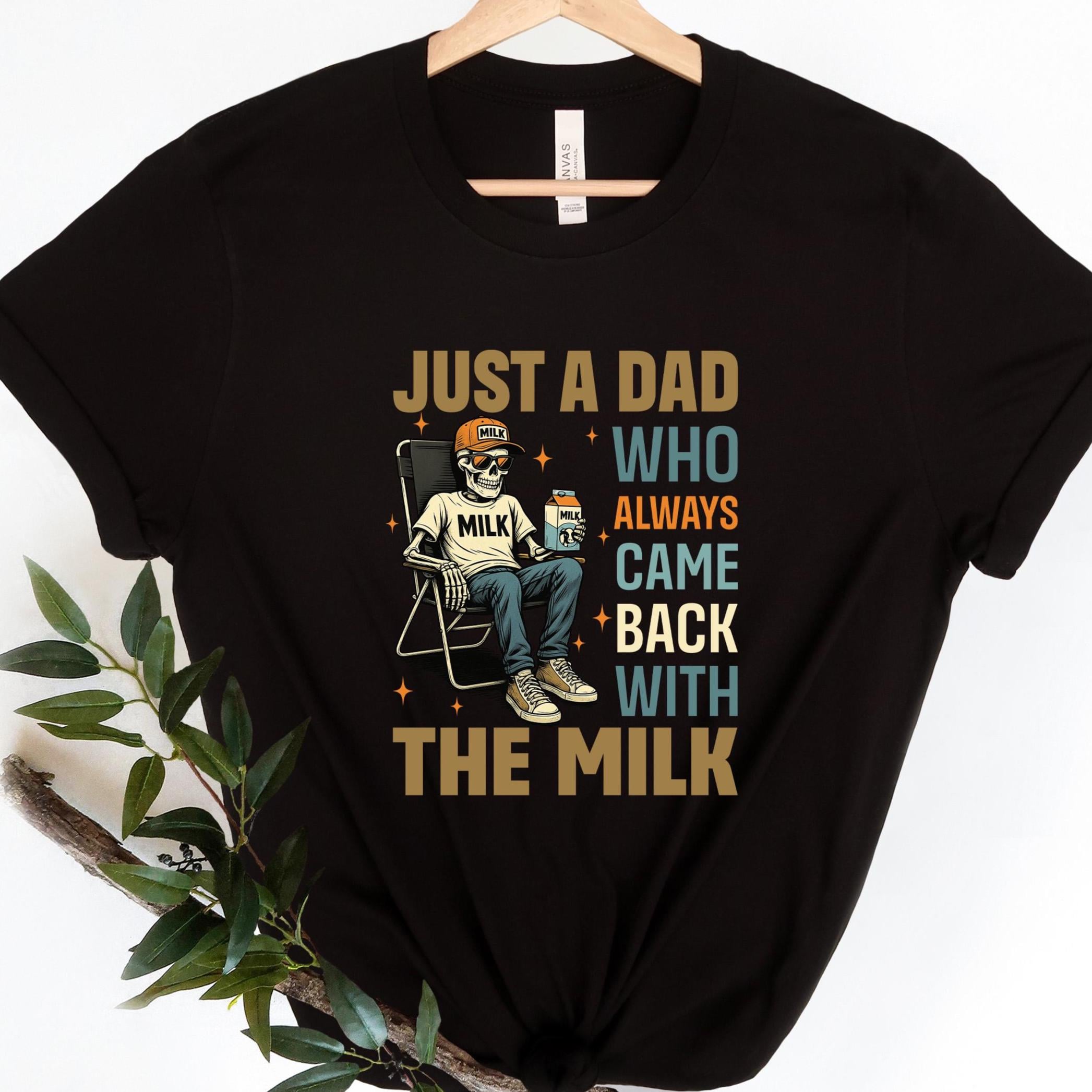 Just a Dad Who Came Back With the Milk Shirt Funny Retro Dad Tee
