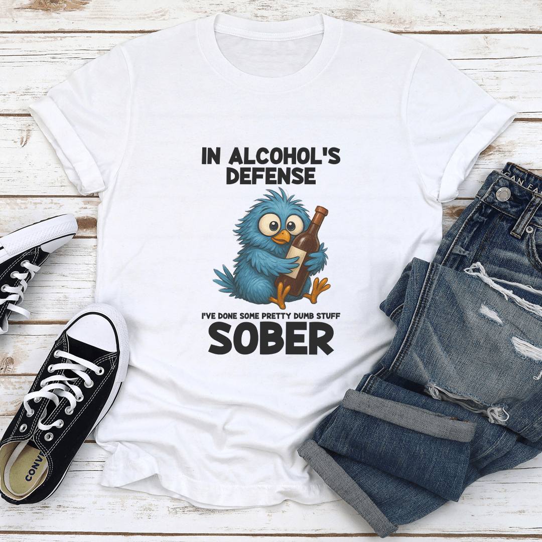In Alcohol's Defense I've Done Some Pretty Dumb Stuff Sober Tee