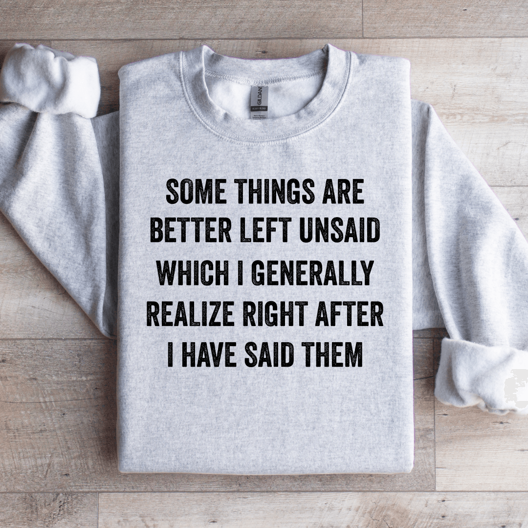 Some Things Are Better Left Unsaid Sweatshirt
