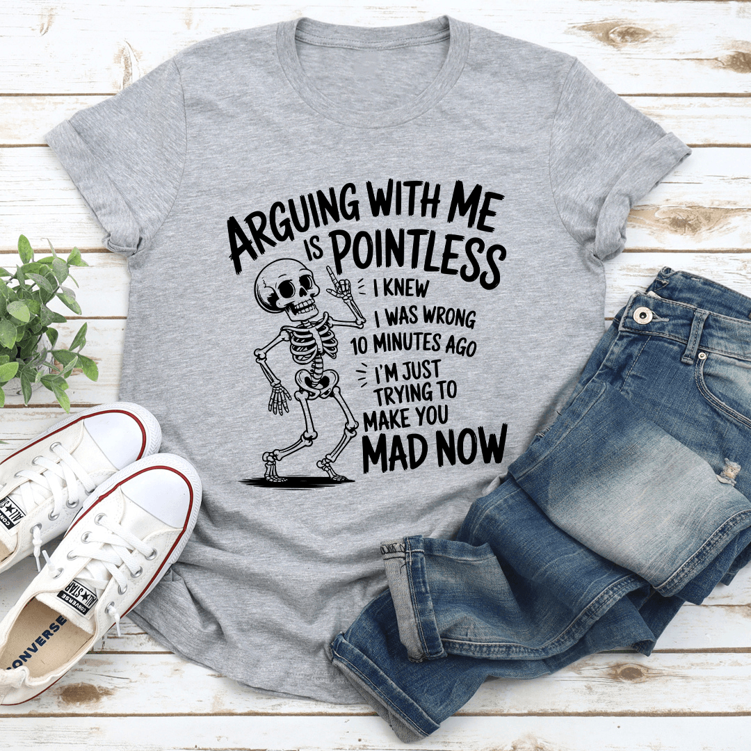 Arguing With Is Me Pointless Tee