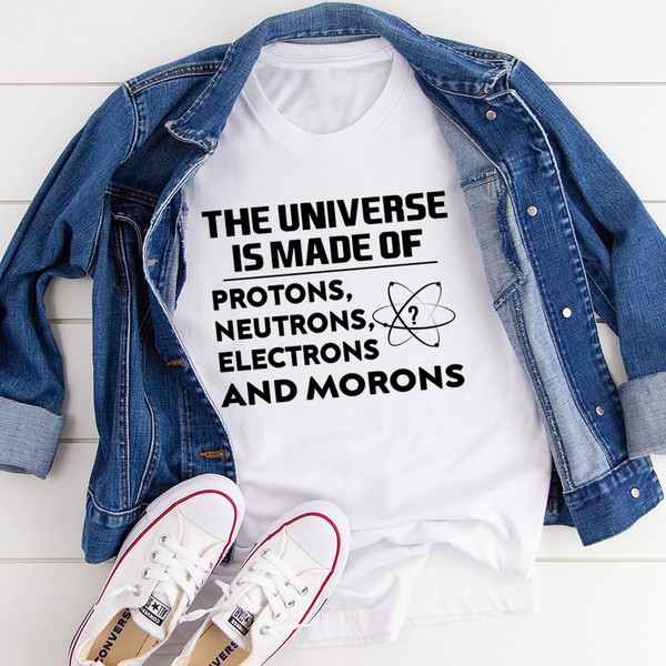The Universe Is Made Of Tee