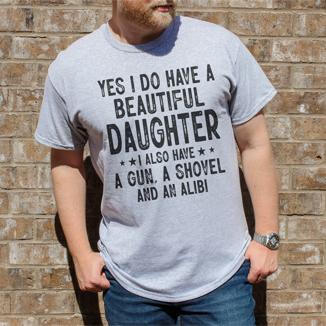 Yes I Do Have A Beautiful Daughter I Also Have A Gun Tee