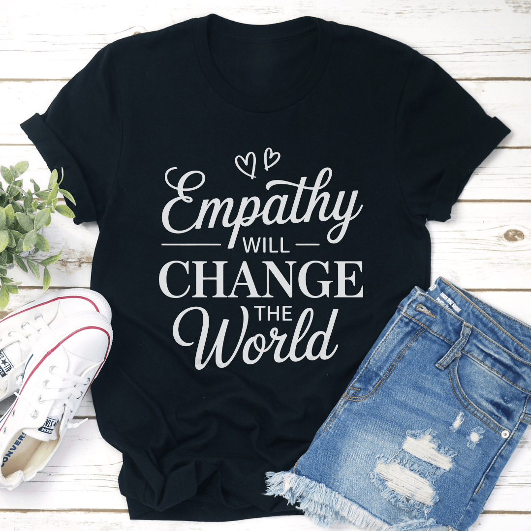 Empathy Will Change The World Tee