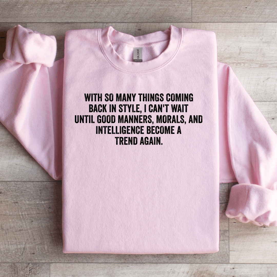 With So Many Things Coming Back In Style Sweatshirt