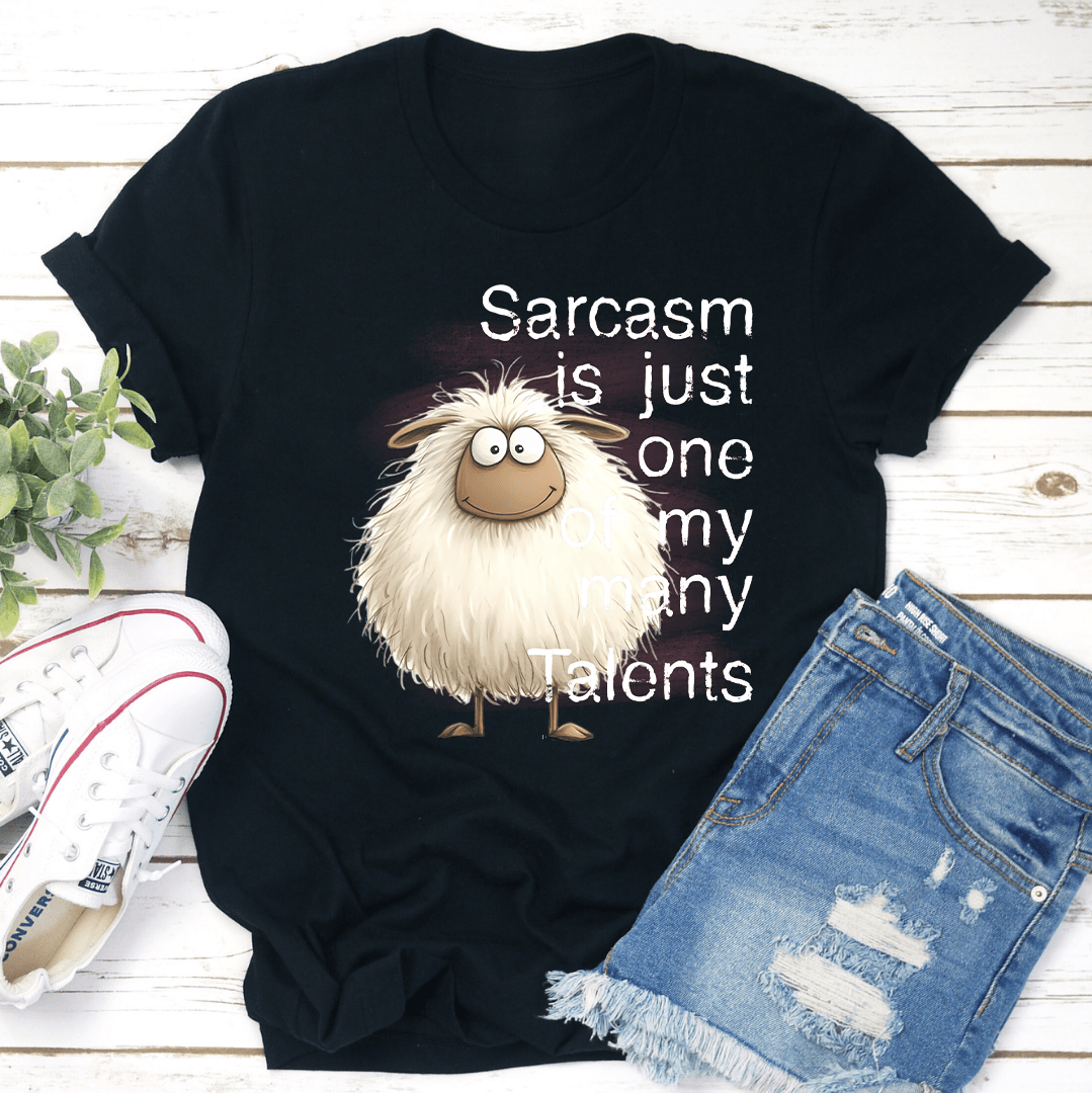 Sarcasm Is Just One Of My Many Talents Tee