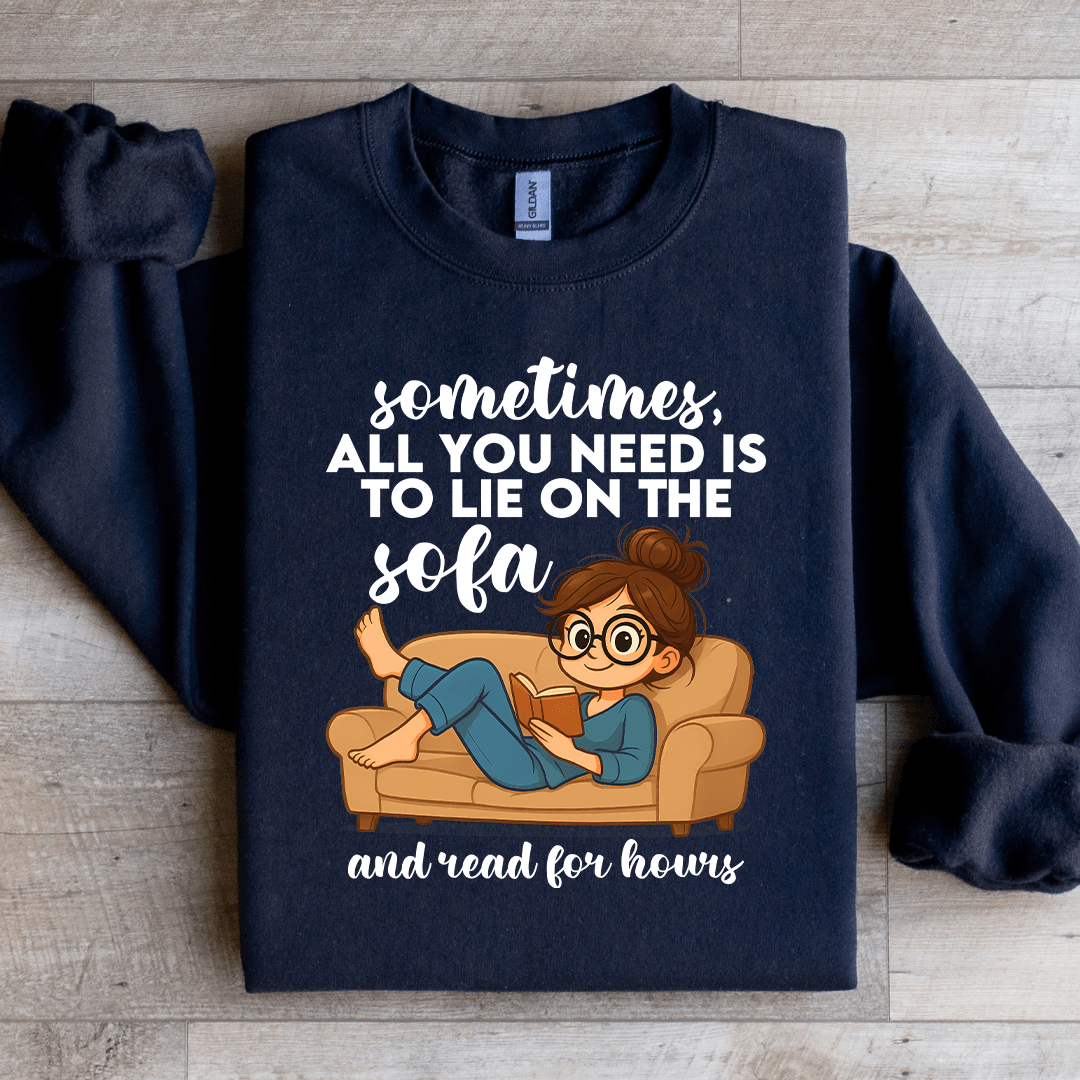 Sometimes All You Need Is To Lie On The Sofa Sweatshirt