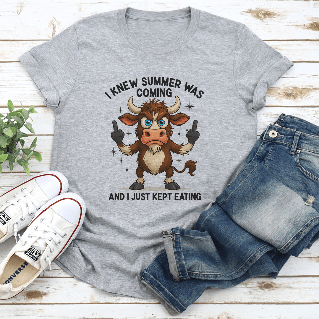 I Knew Summer Was Coming And I Just Kept Eating Tee