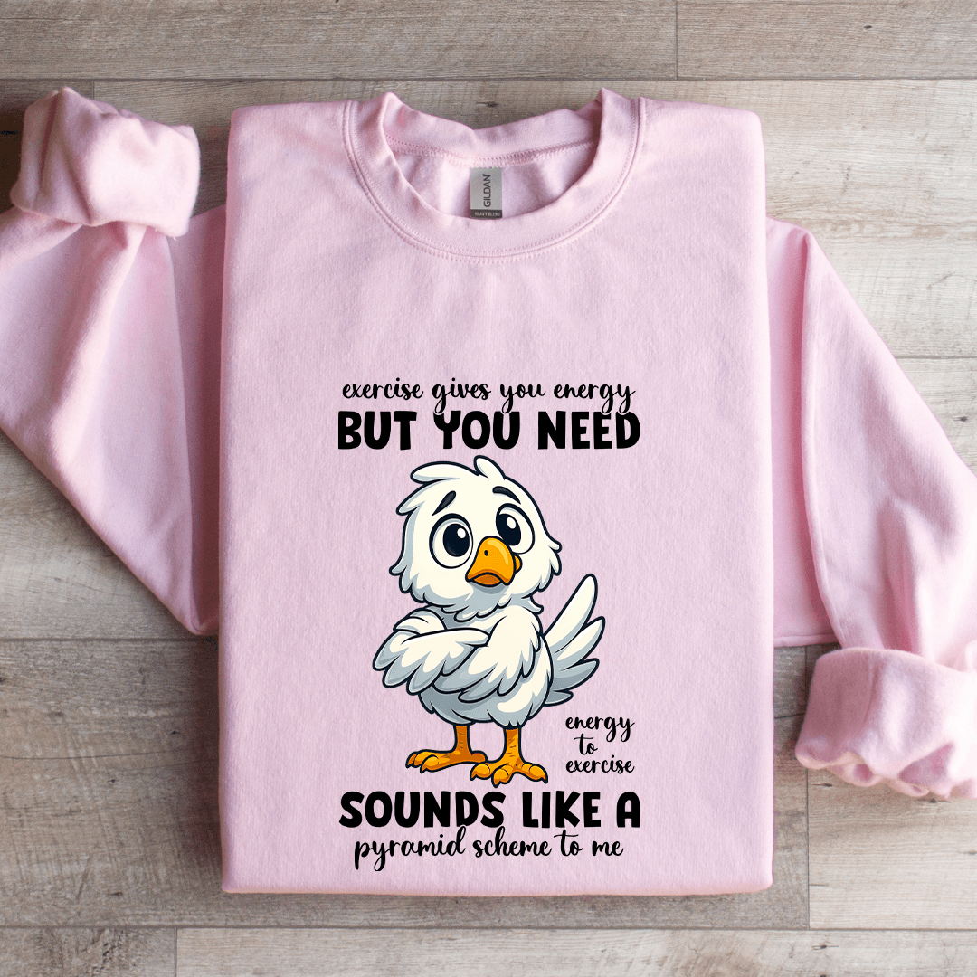Exercise Gives You Energy Sweatshirt