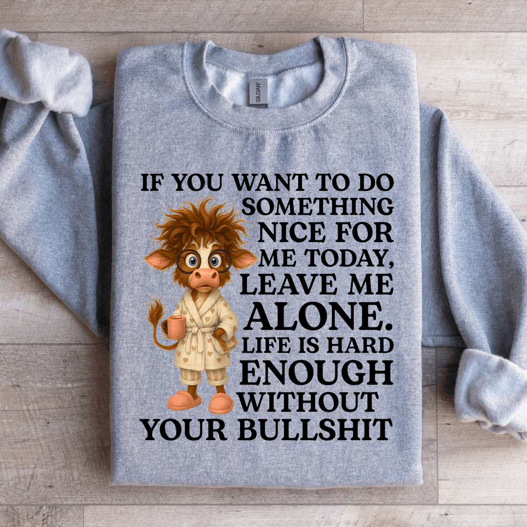 If You Want To Do Something Nice For Sweartshirt
