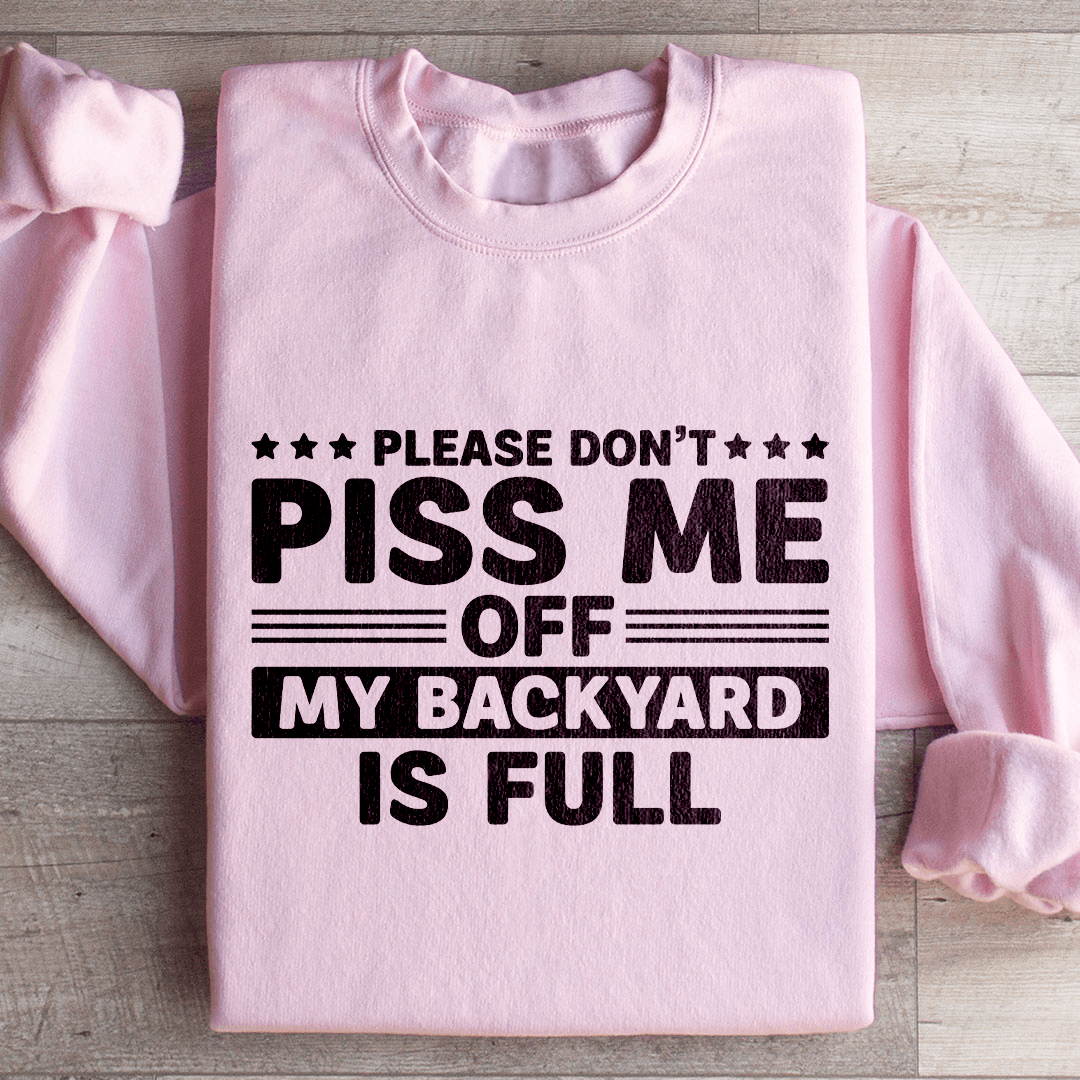 Please Don't Piss Me Sweatshirt