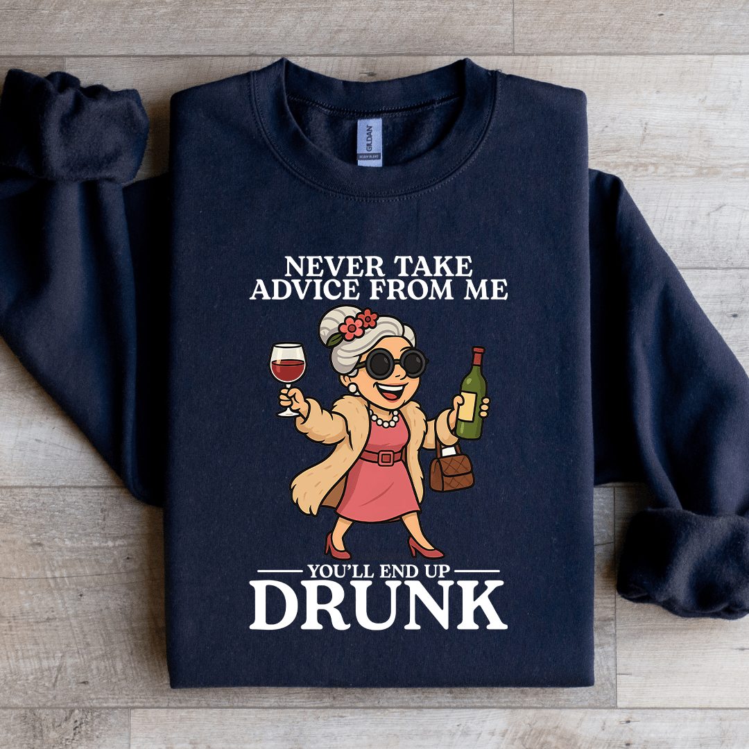 Never Take Advice From Me Sweatshirt