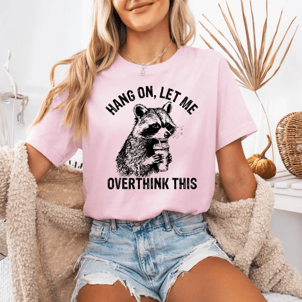 Overthink This Shirt – Funny Raccoon Sarcastic Tee