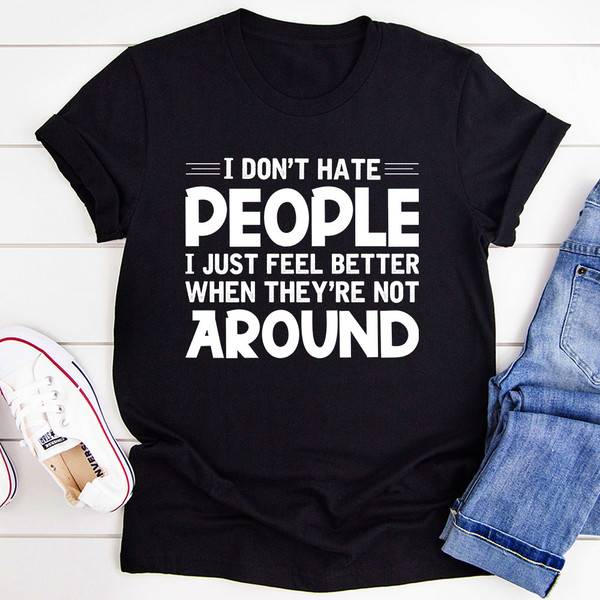 I Don't Hate People T-Shirt