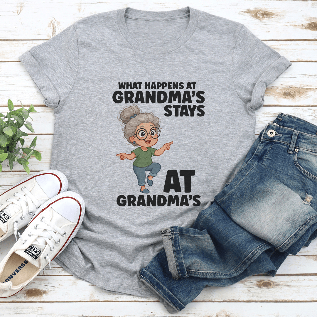 What Happens At Grandma's Stays At Grandma's Tee