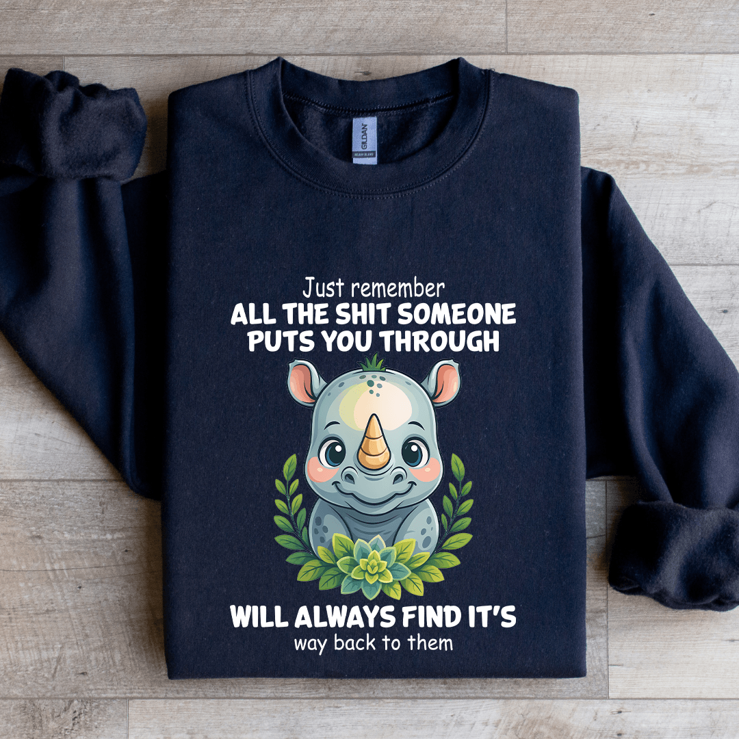 Just Remember All The S-it Someone Puts You Through Sweatshirt