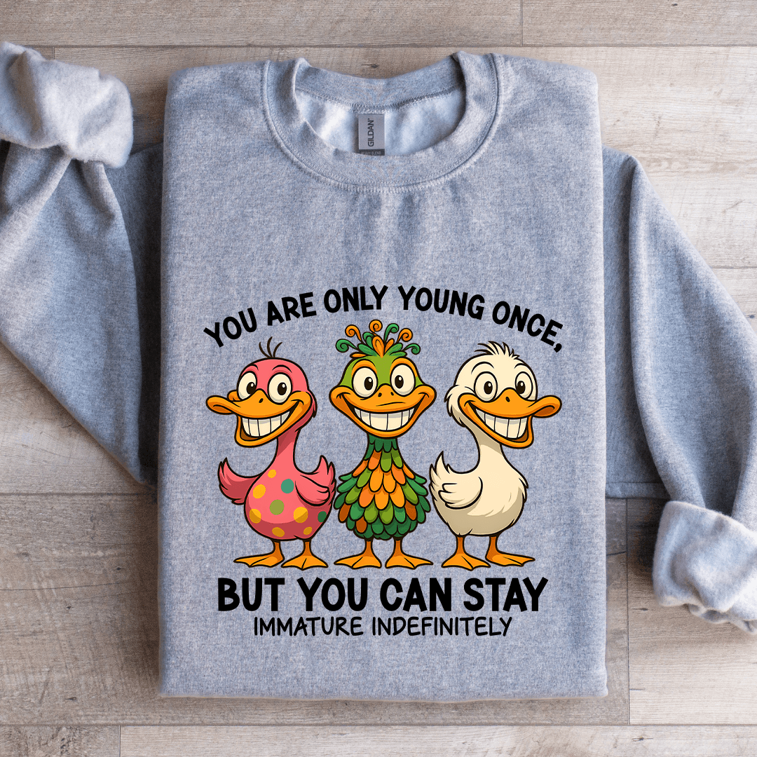 You Are Only Young Once Sweatshirt