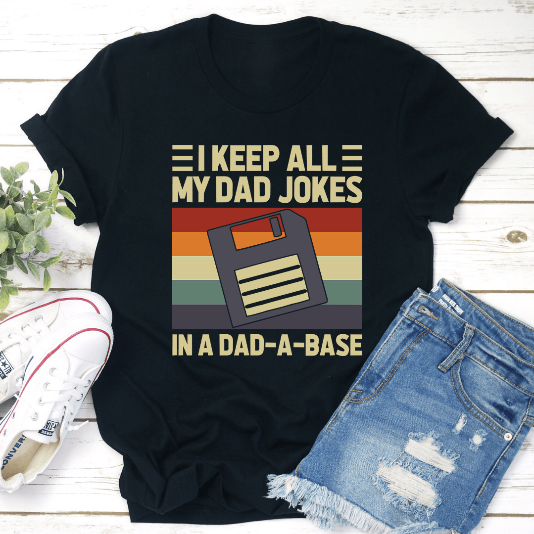 I Keep All My Dad Jokes Tee
