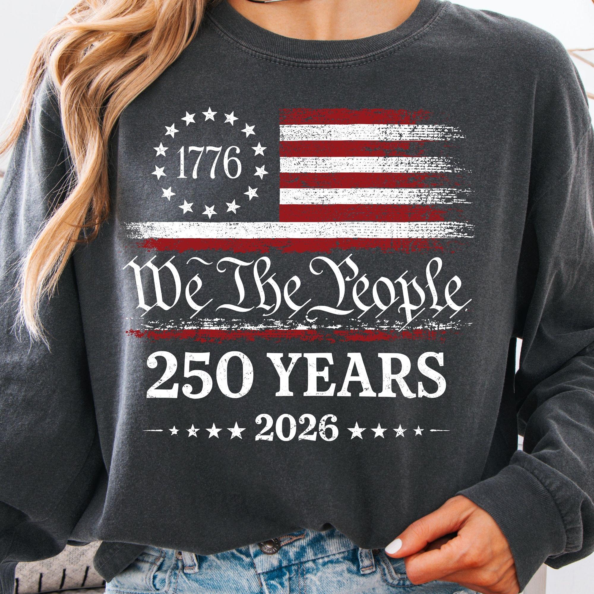 We The People 250 Years Shirt Patriotic American Flag 4th of July Graphic Tee