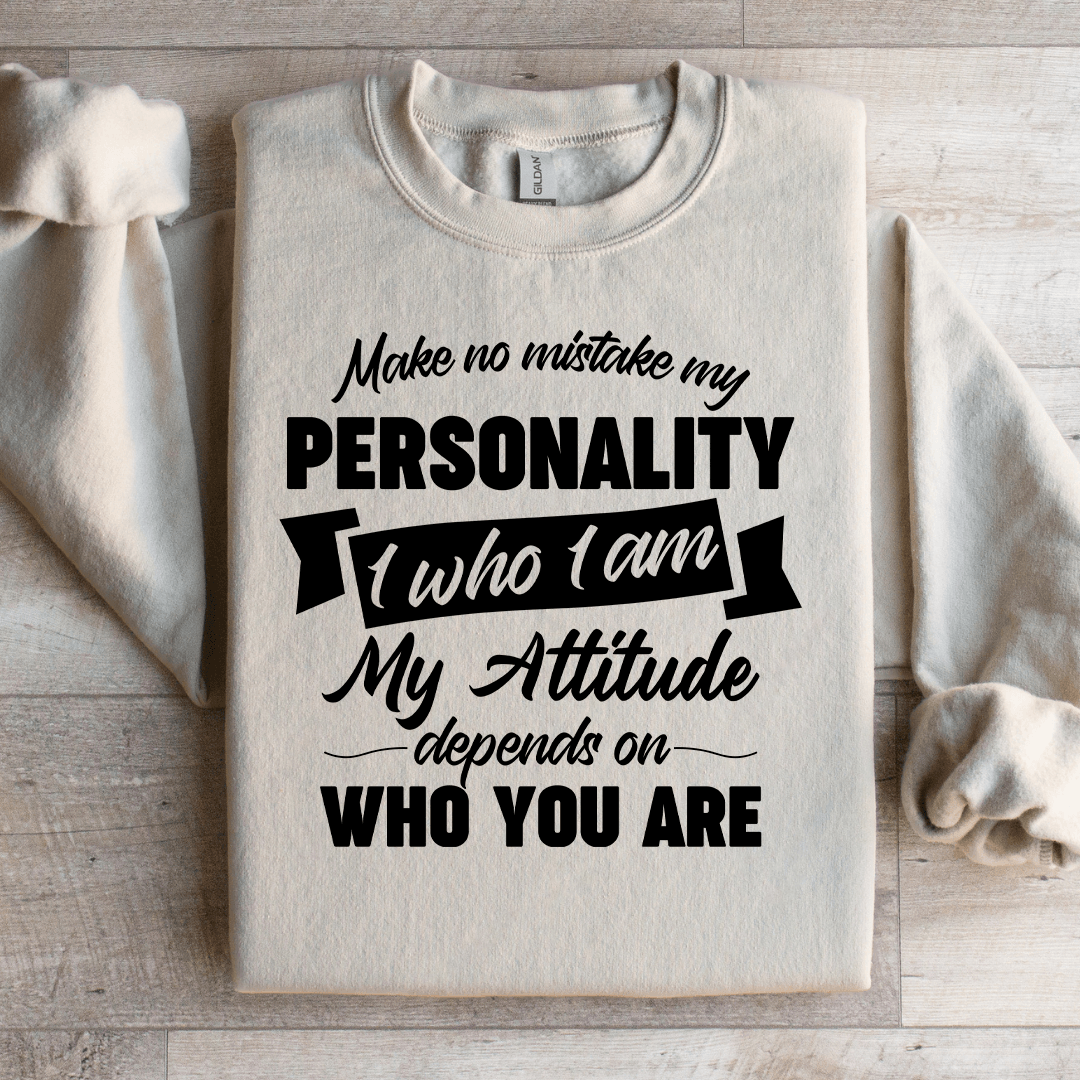 Make No Mistake My Personality Sweatshirt
