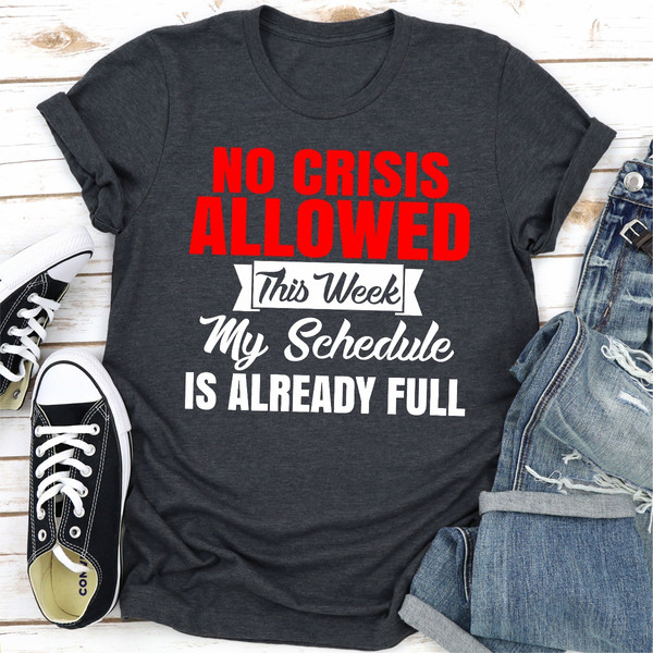 No Crisis Allowed This Week My Schedule Is Already Full