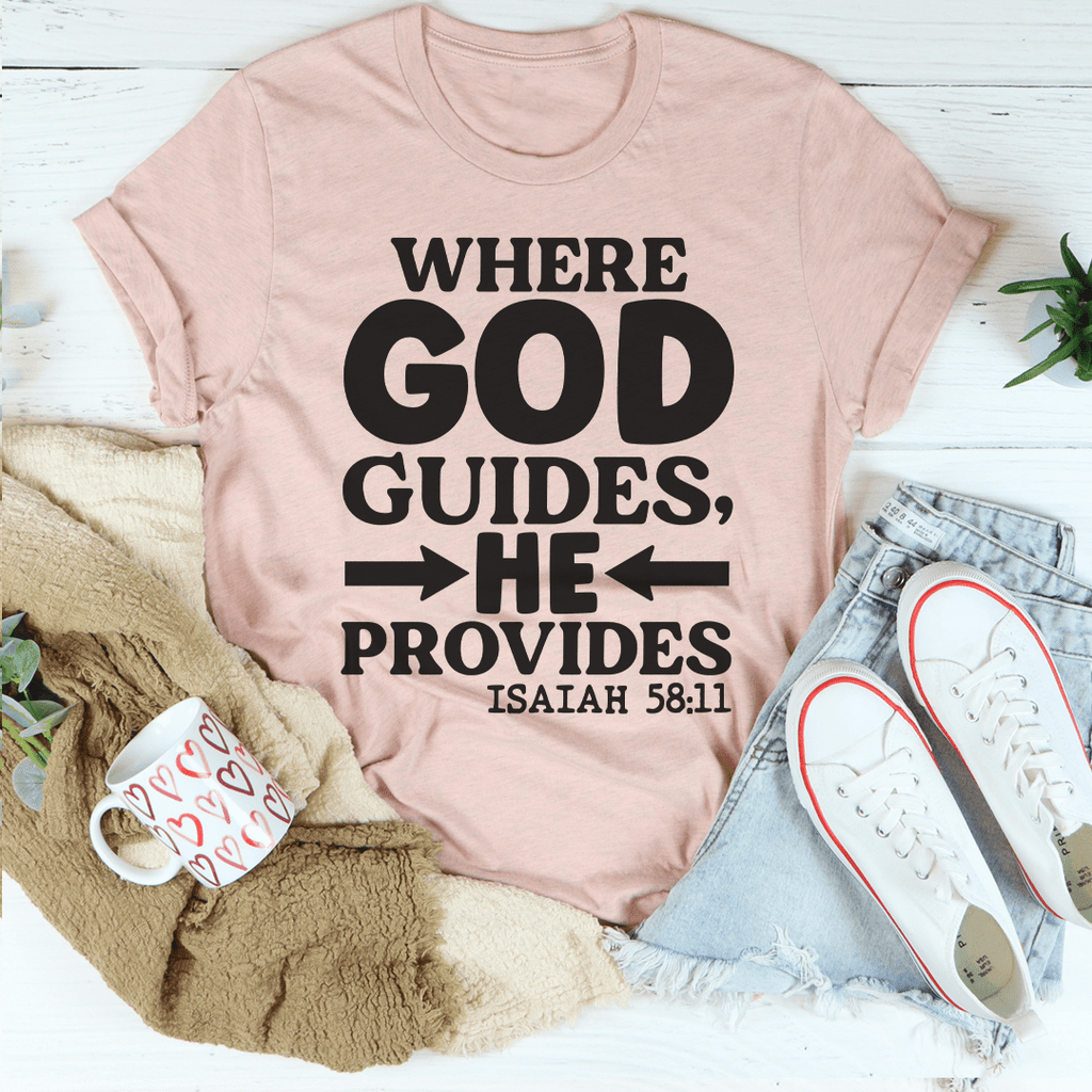 Where God Guides He Provides Tee