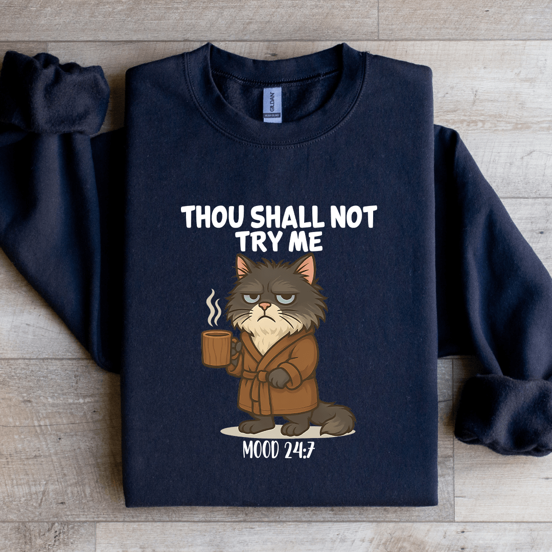 Thou Shall Not Try Me Mood 247 Part Sweatshirt