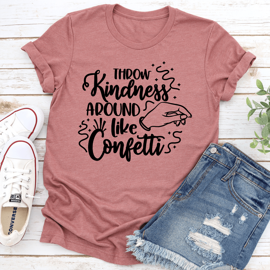 Throw Kindness Around Like Confetti Tee