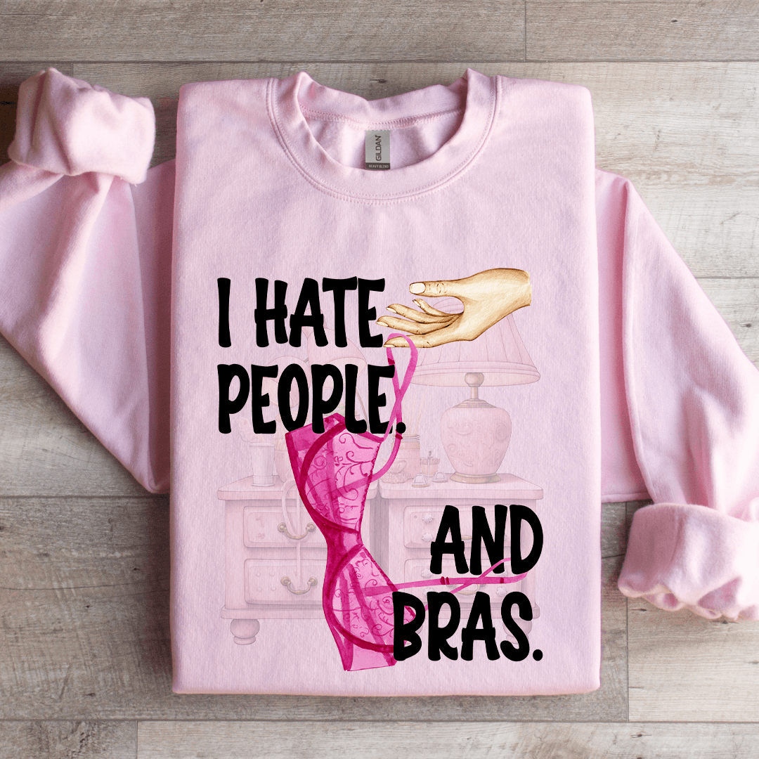 I Hate People And Bras Sweatshirt