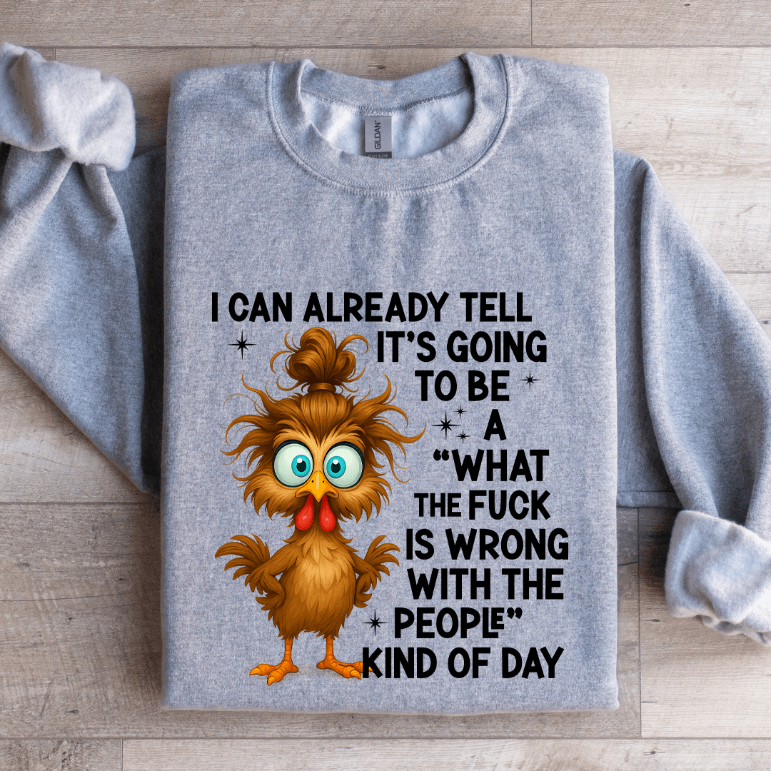 I Can Already Tell It's Going To Be A Sweatshirt
