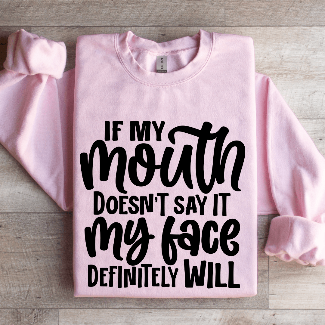 If My Mouth Doesn't Say It Sweatshirt