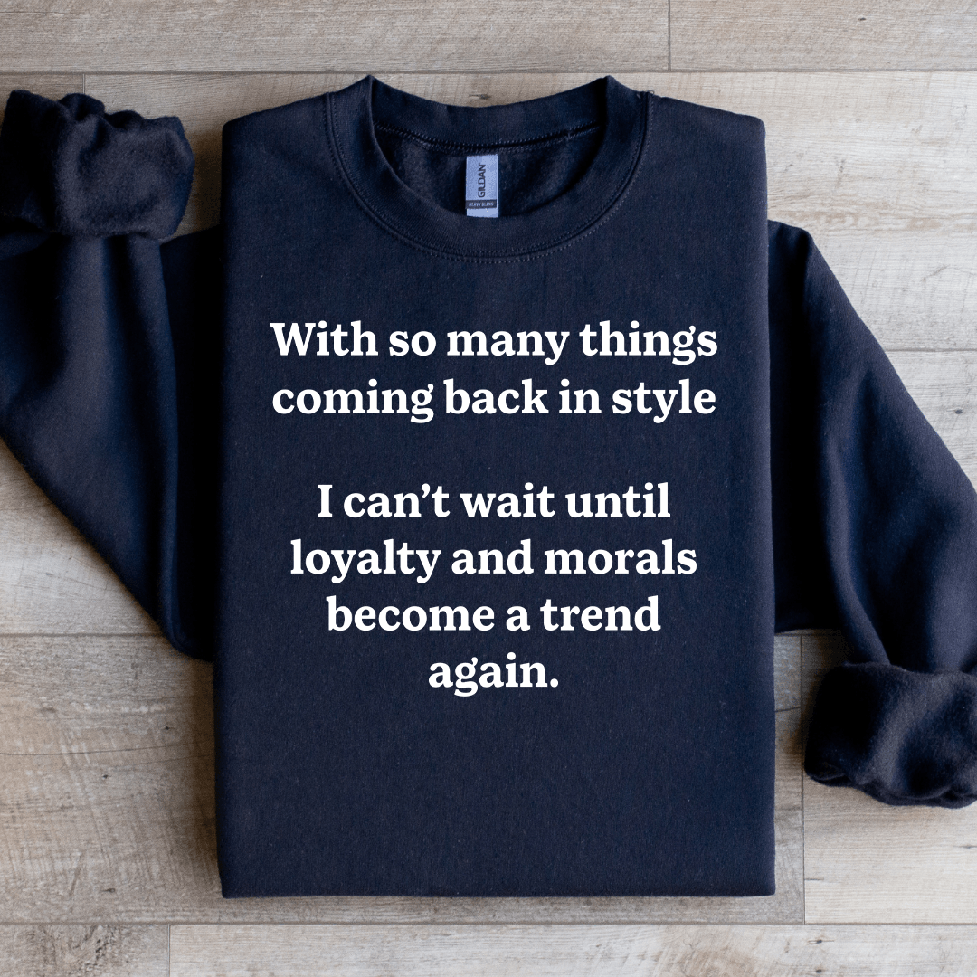 With So Many Things Coming Back In Style Sweatshirt
