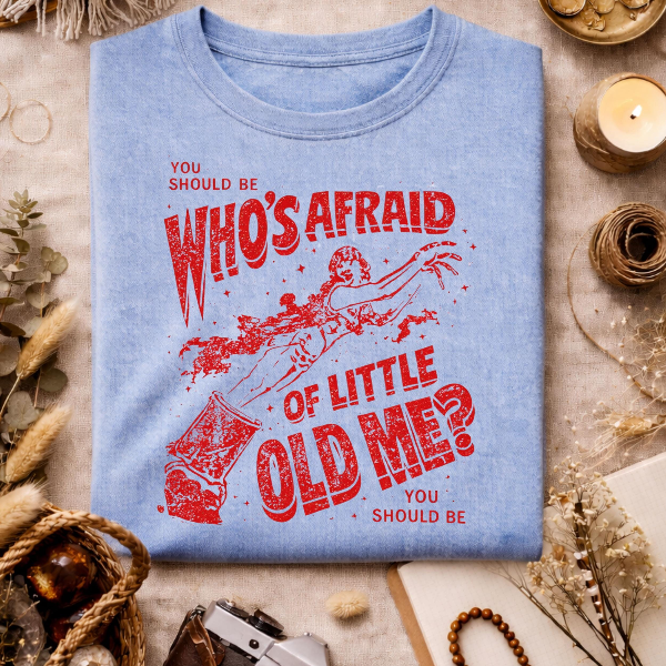 Whos Afraid of Little Old Me Shirt Funny Spooky Graphic Tee Halloween Aesthetic Gift