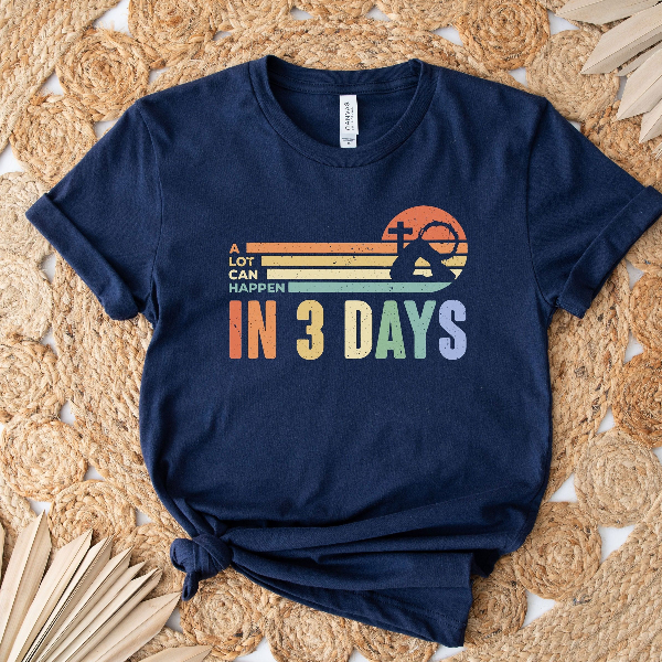A Lot Can Happen in 3 Days Shirt | Retro He Is Risen Christian Easter Faith Tee