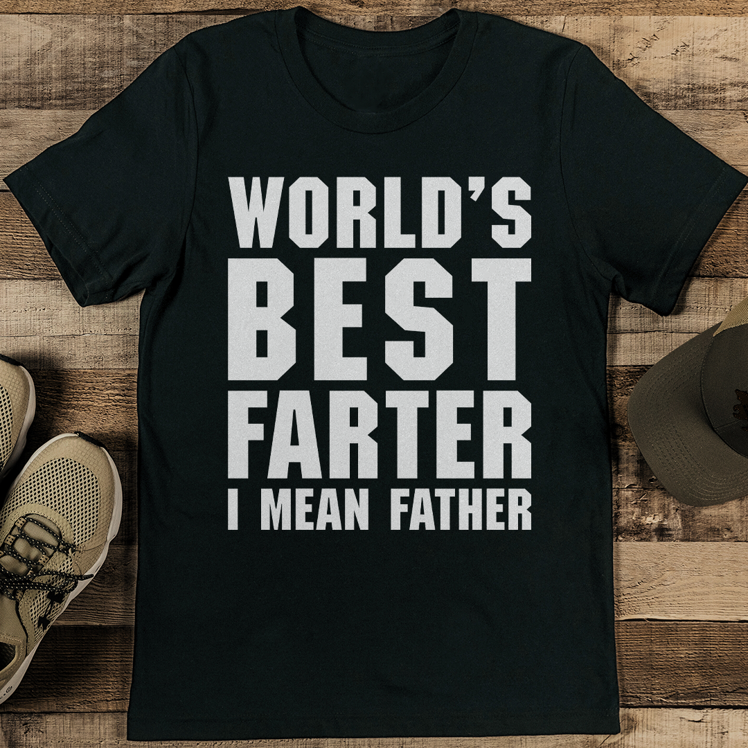 World's Best Farter I Mean Father Tee