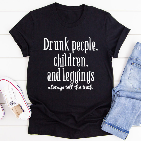 Drunk People Children And Leggings Tee