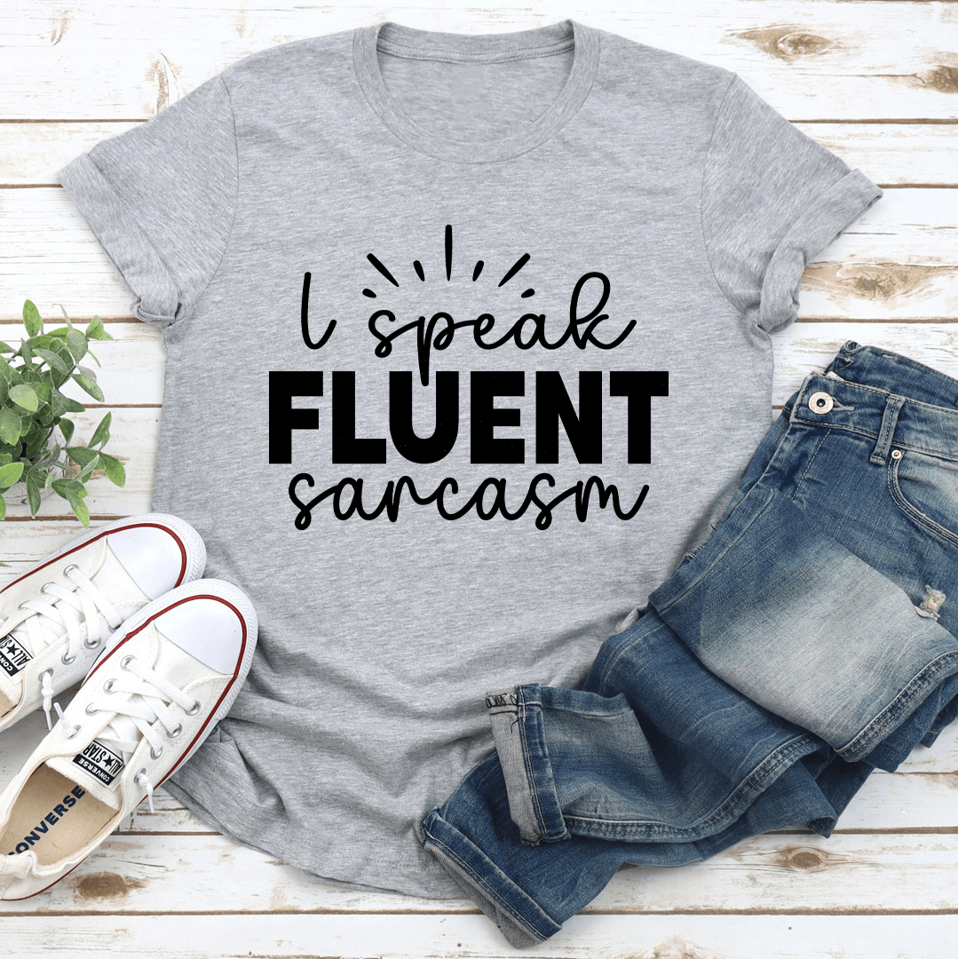 Speak Fluent Sarcasm Tee