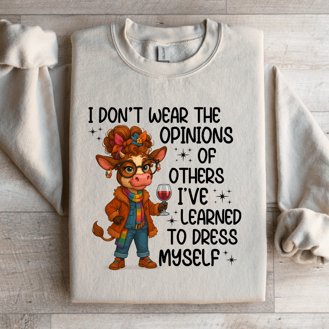 I Don't Wear The Opinions Sweatshirt
