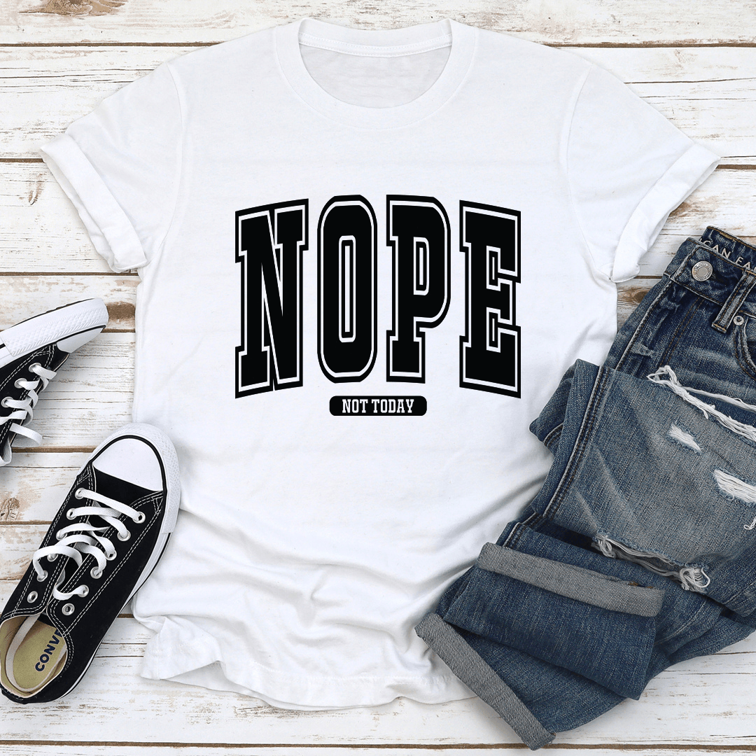 Nope Not Today Tee
