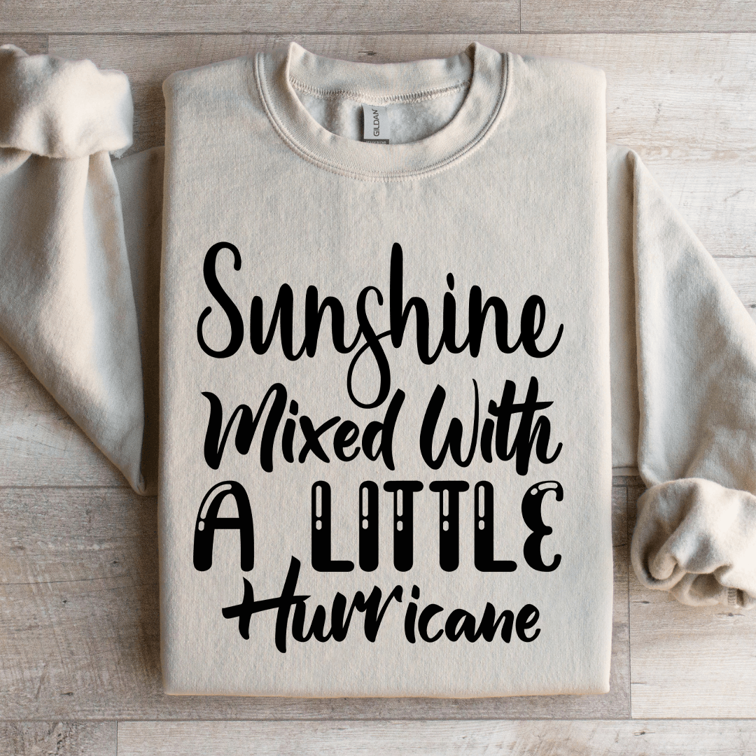 Sunshine Mixed With A Little Hurricane Sweatshirt