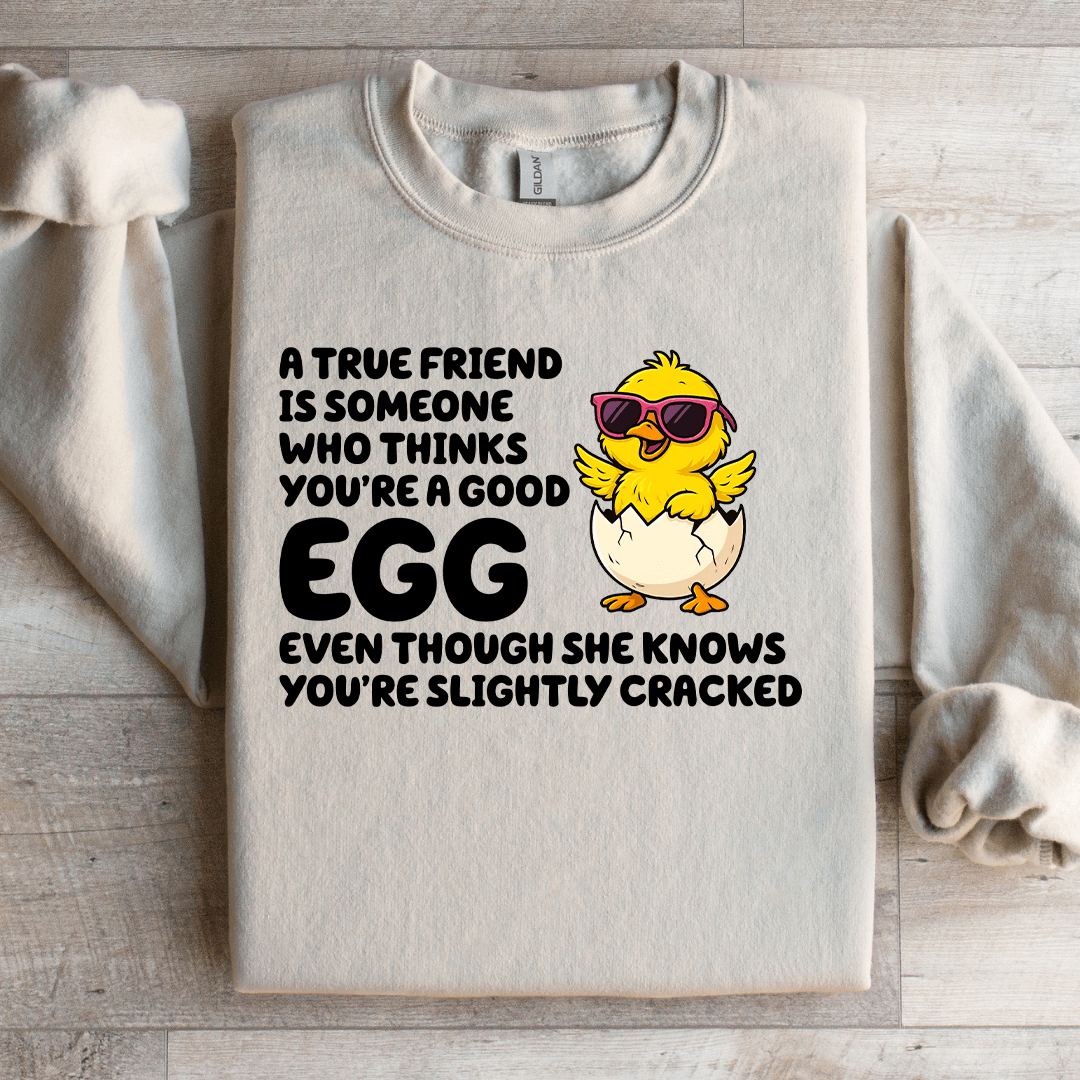 A True Friend Is Someone Sweatshirt