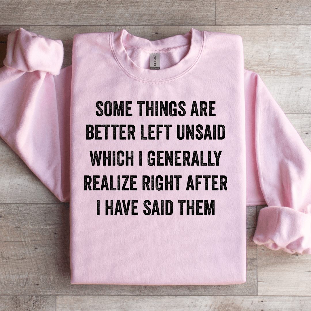 Some Things Are Better Left Unsaid Sweatshirt