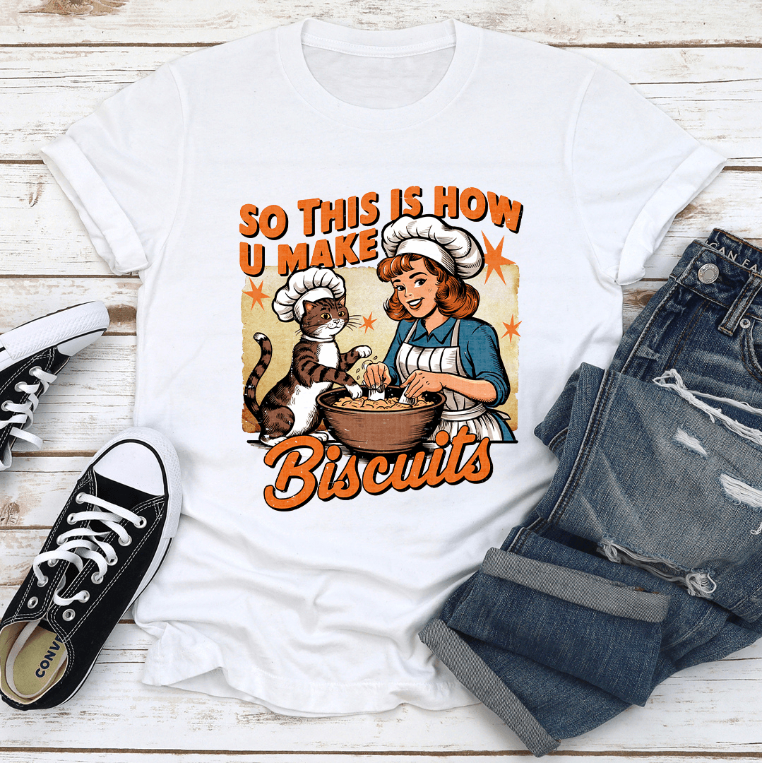 So This Is How U Make Biscuits Tee